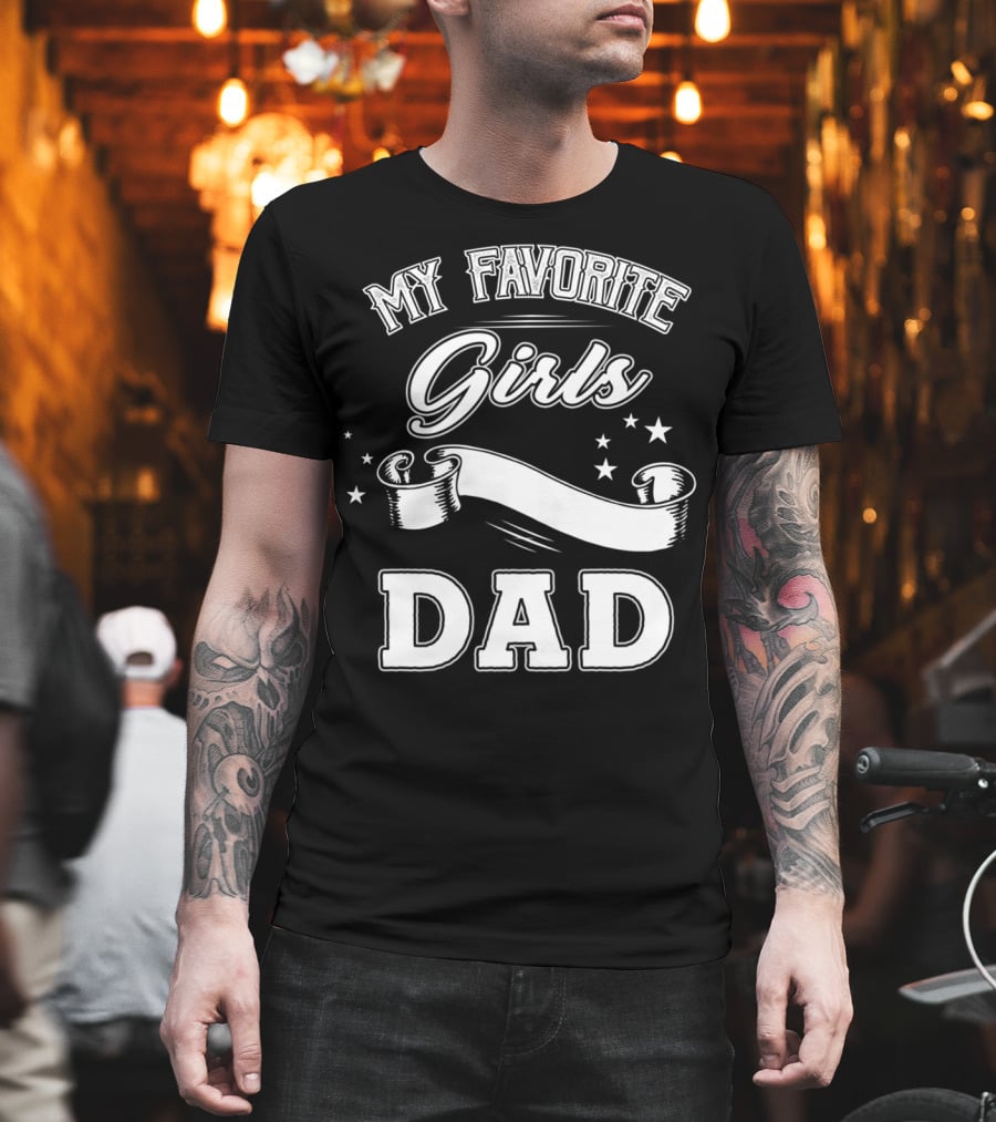 Fathers Day My Favorite Girls Call Me Dad Stars Banner T-Shirt