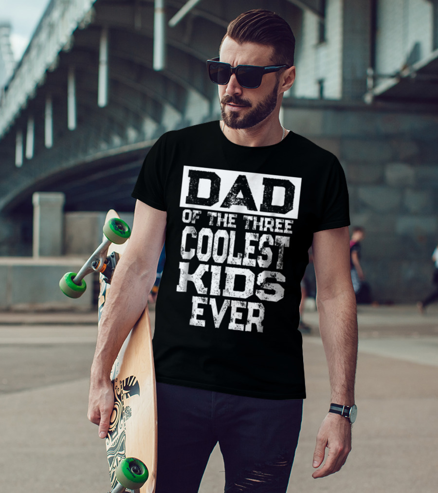 Dad Of The Three Coolest Kids Ever T-Shirt