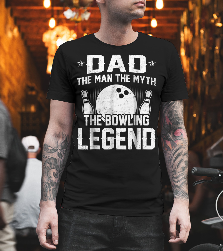 Dad The Man The Myth The Bowling Legend Bowling Pins and Ball T-Shirt