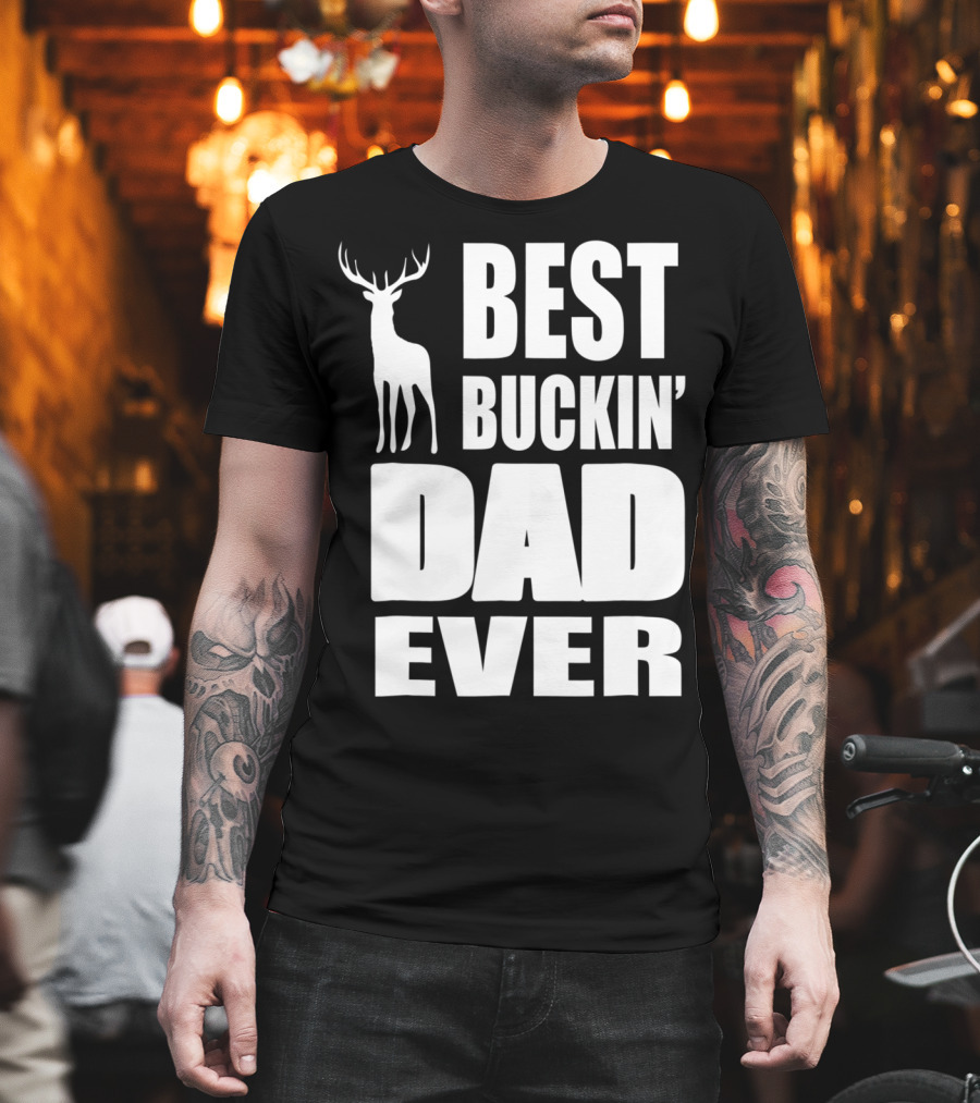 Best Buckin' Dad Ever Deer Hunting Enthusiast T-Shirt