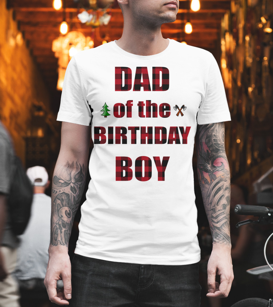 Dad Of The Birthday Boy Tree And Crossed Axes Plaid Lumberjack Birthday Party T-Shirt