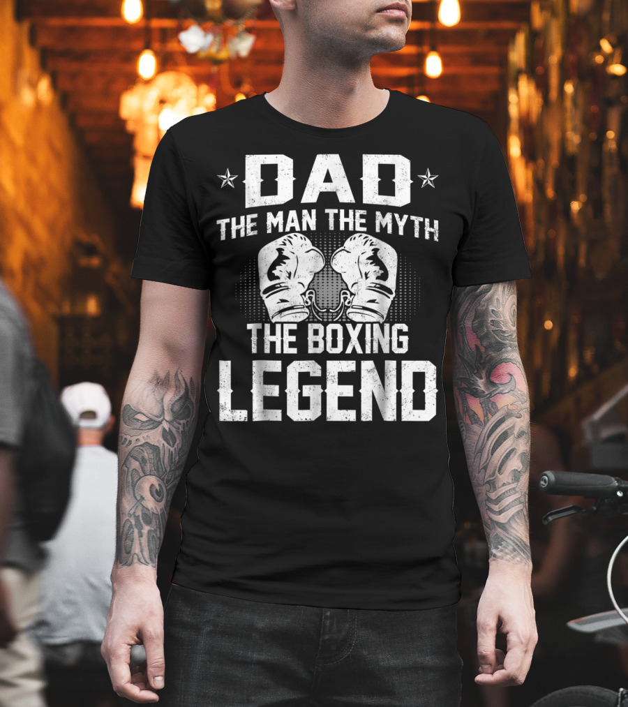 Dad The Man The Myth The Boxing Legend Gloves Star Elements T-Shirt