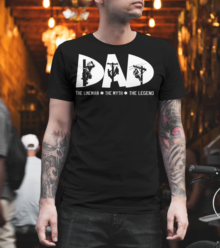 Dad The Lineman The Myth The Legend Lineman T-Shirt