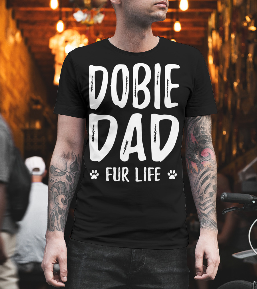 Dobie Dad Fur Life Funny Doberman Paws T-Shirt