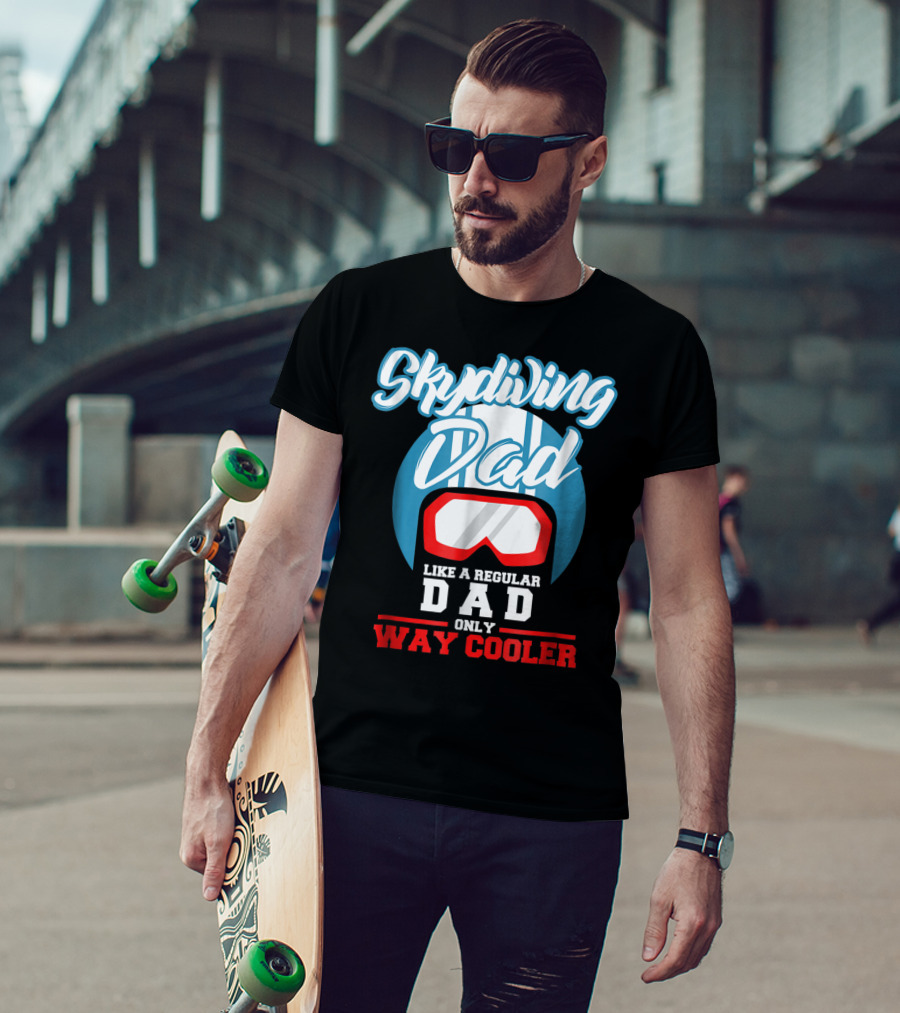 Skydiving Dad Like A Regular Dad Only Way Cooler T-Shirt