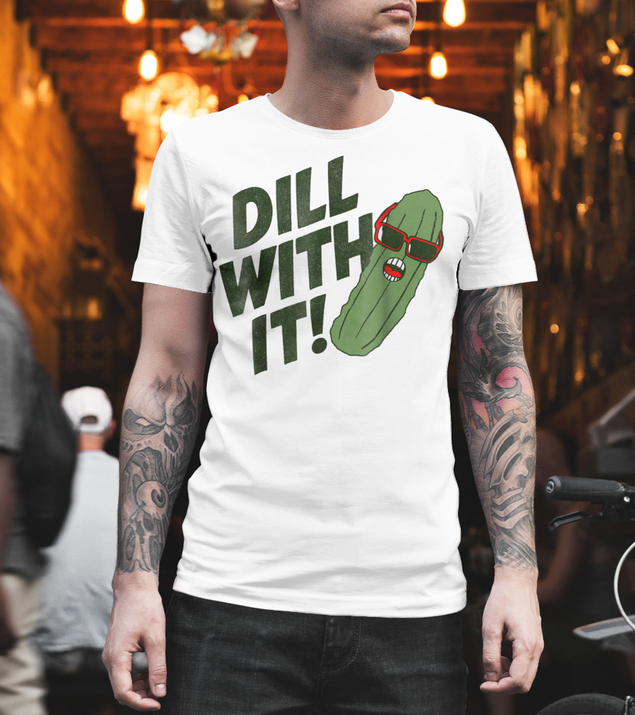 Dill With It Pickle Pun Dad Joke Sunglasses T-Shirt