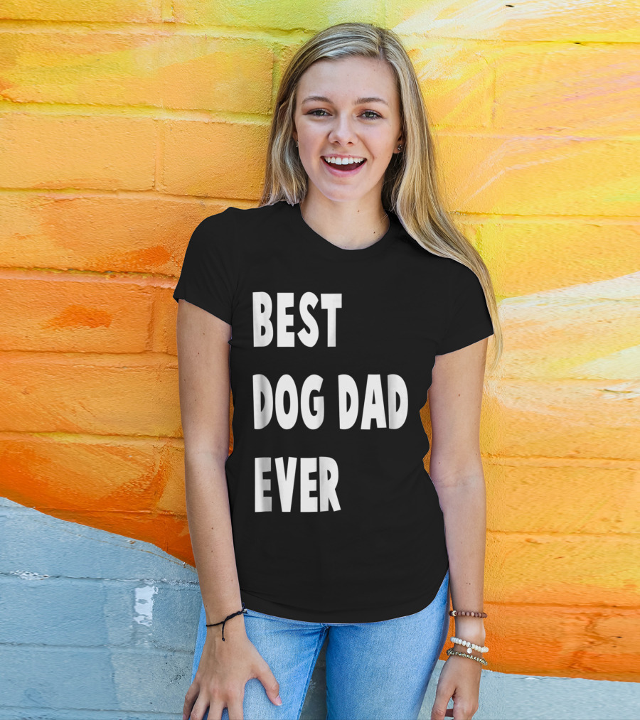 Best Dog Dad Ever Fathers Day Gift T-Shirt