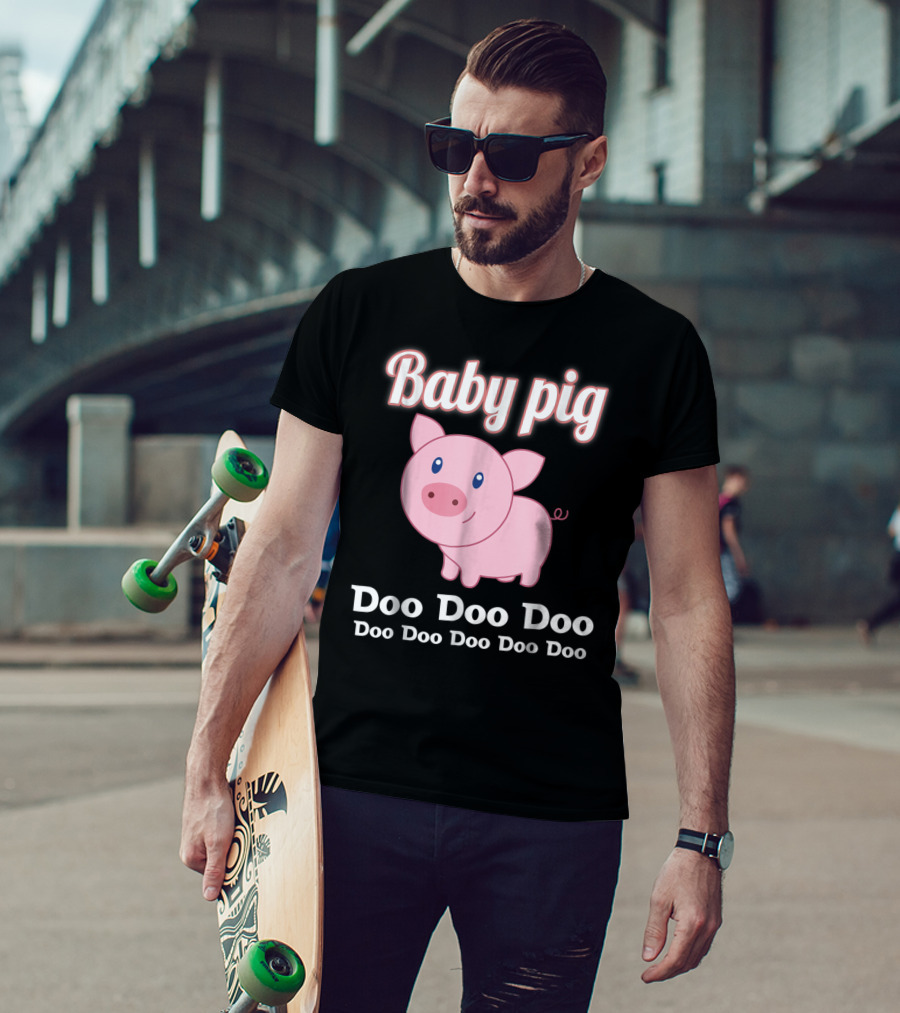 Baby Pig Doo Doo Doo Family Fun T-Shirt
