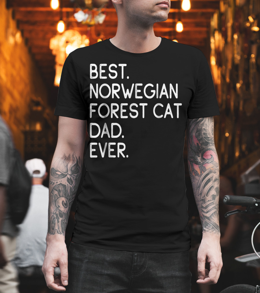 Best Norwegian Forest Cat Dad Ever Owner Lover33 T-Shirt
