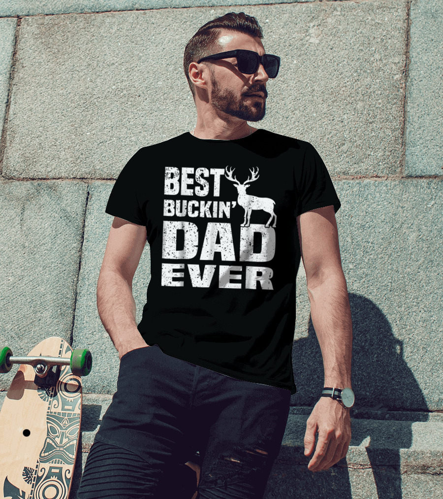 Best Buckin Dad Ever Deer Hunting Hunter T-Shirt