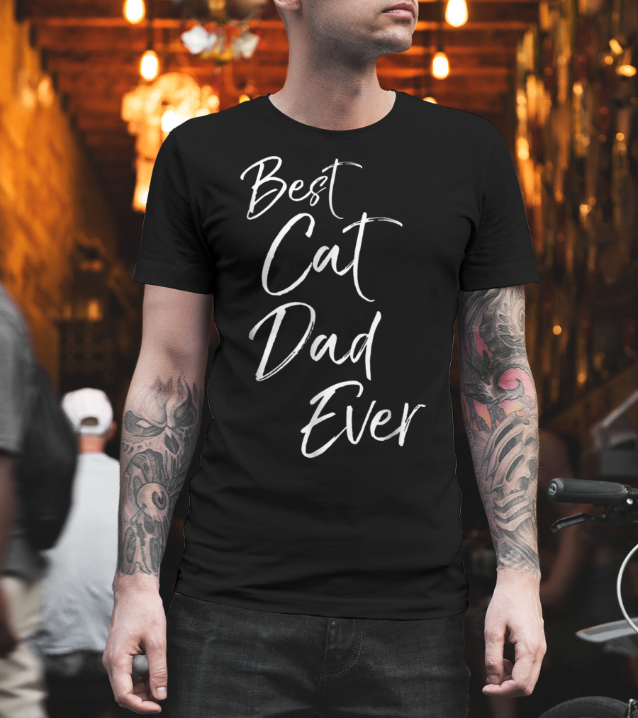 Best Cat Dad Ever Funny Cool Father of Felines T-Shirt