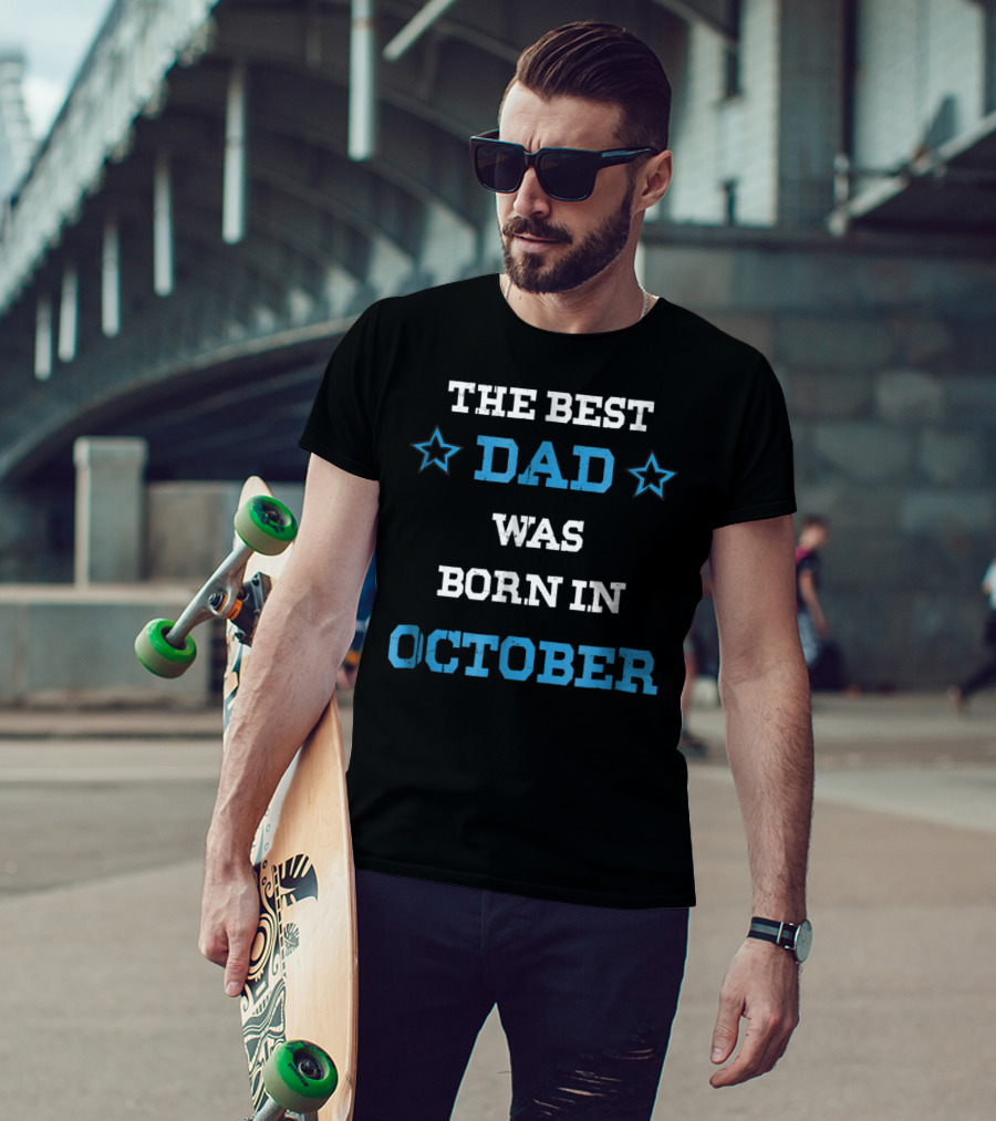 The Best Dad Was Born In October Funny Parents Star T-Shirt