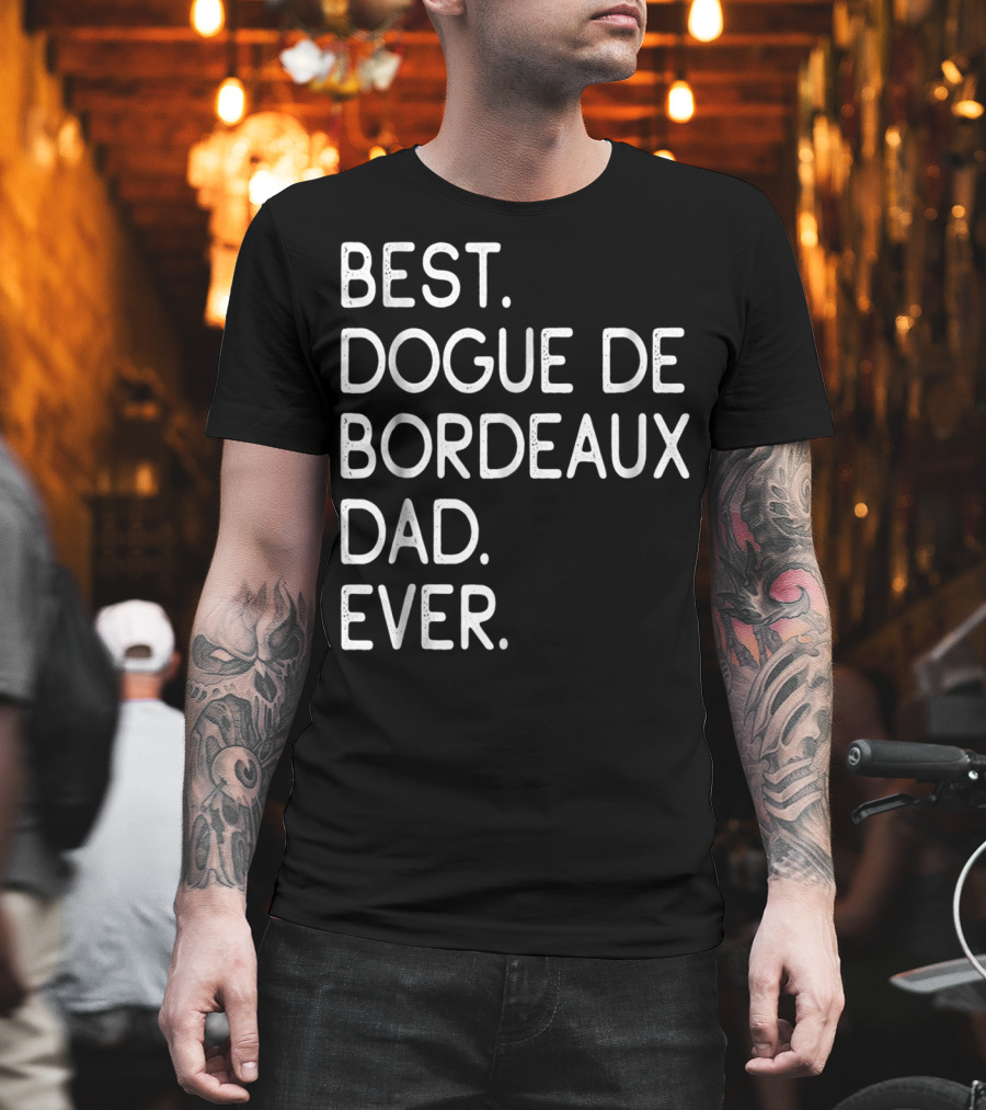 Best Dogue de Bordeaux Dad Ever Proud Master Lover12 T-Shirt