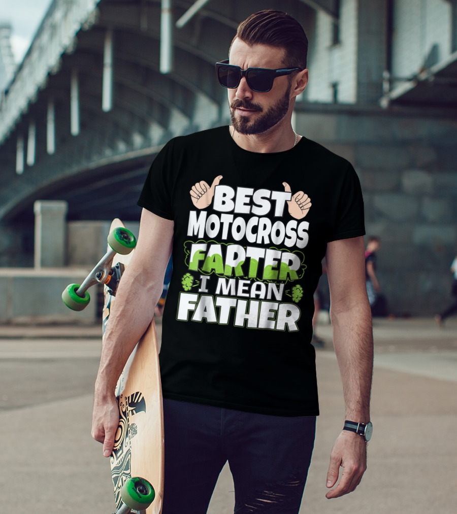 Best Motocross Farter I Mean Father Funny Dad T-Shirt