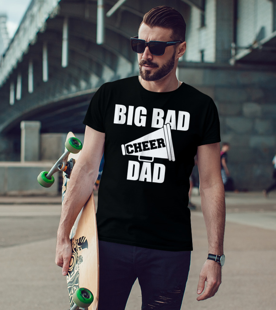 Big Bad Cheer Dad Megaphone Funny Saying T-Shirt