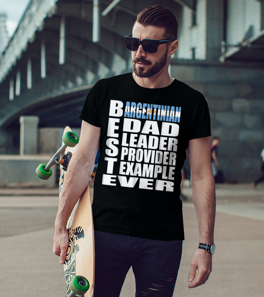 Argentinian Dad Best Leader Provider Example Ever T-Shirt