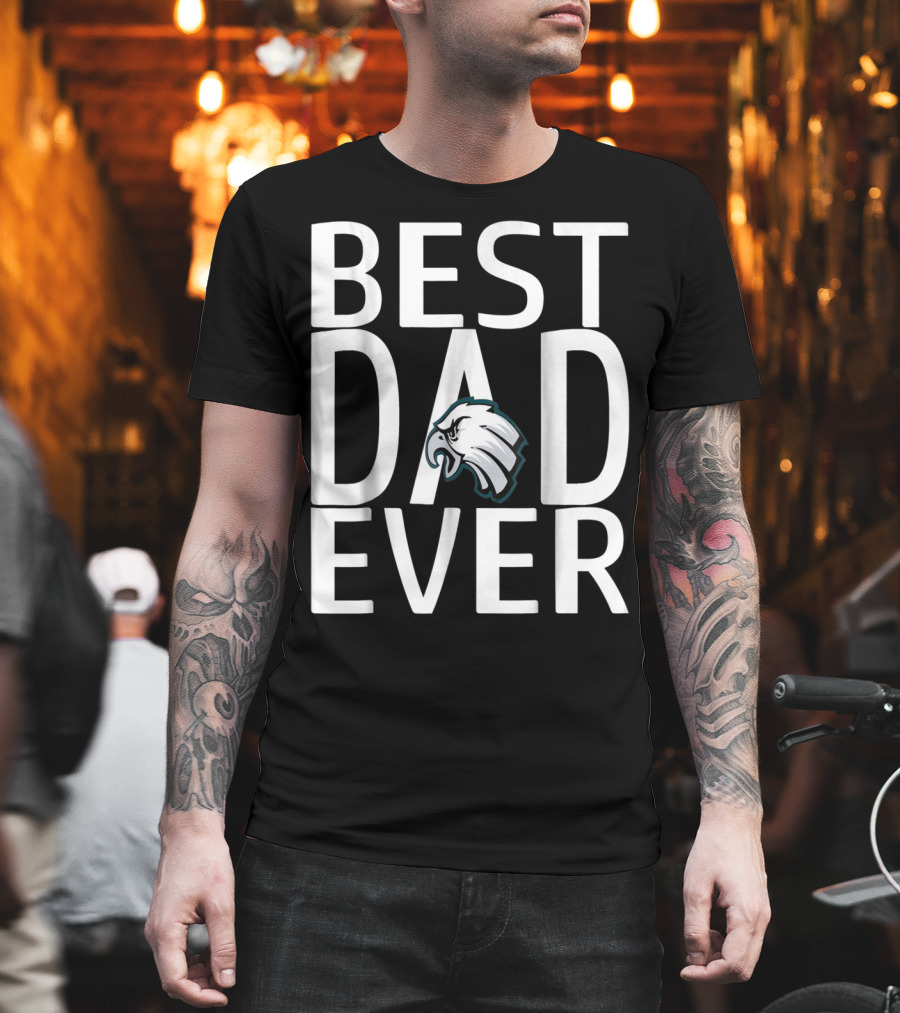 Best Eagles Dad Ever 15 T-Shirt