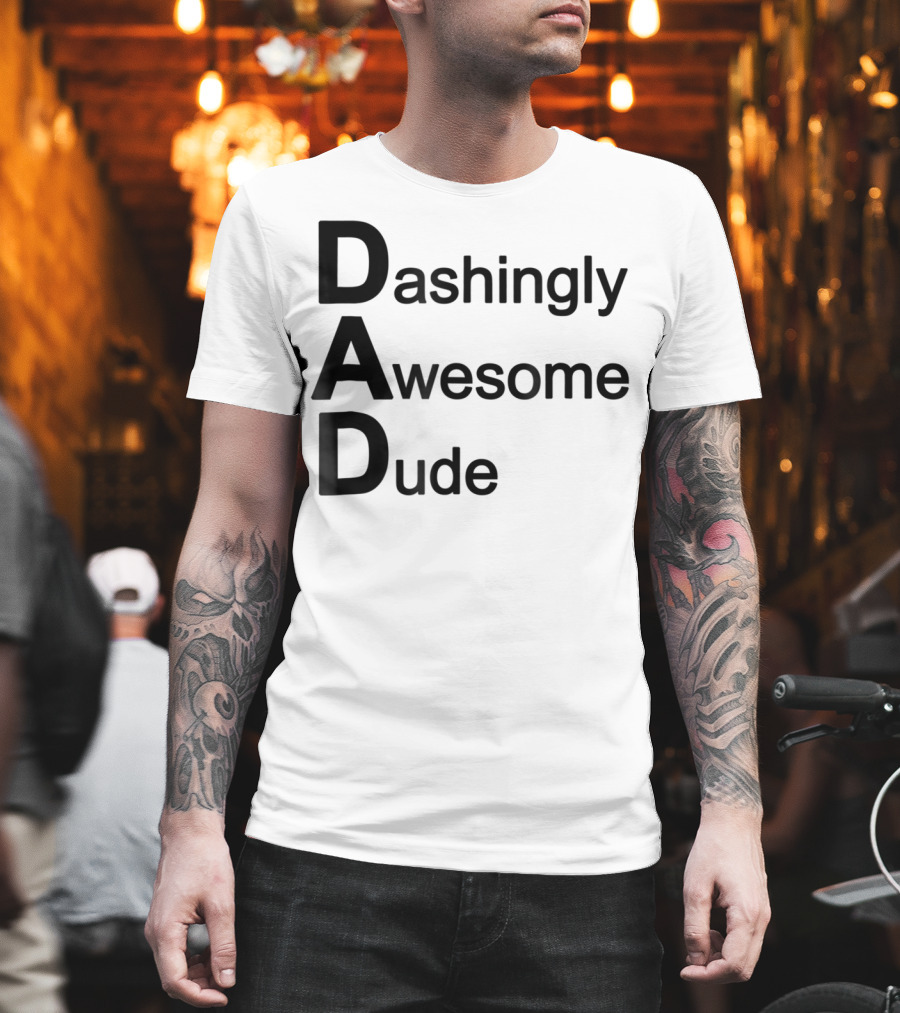 Dashingly Awesome Dude Dad T-Shirt