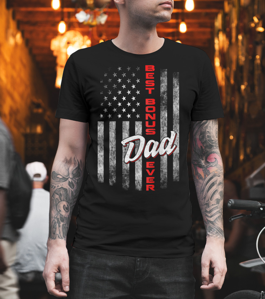 Best Bonus Dad Ever American Flag Fourth of July Celebration 57 T-Shirt