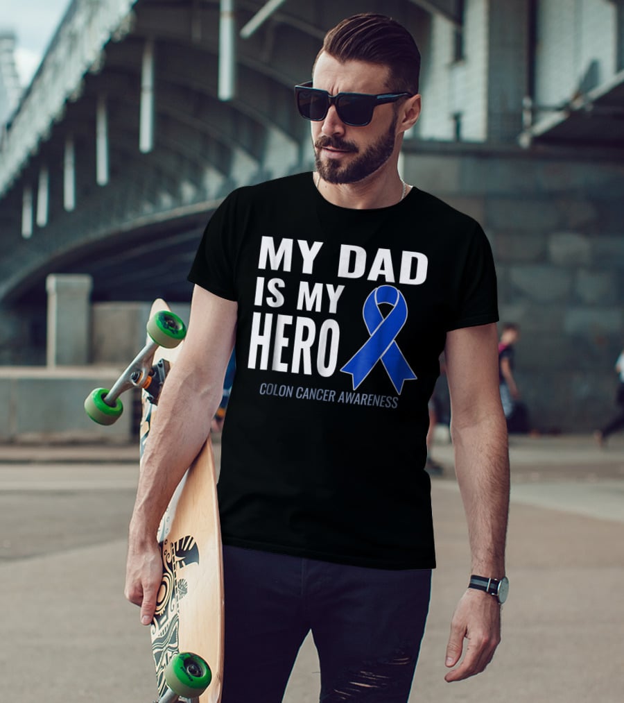 My Dad Is My Hero Colon Cancer Awareness T-Shirt
