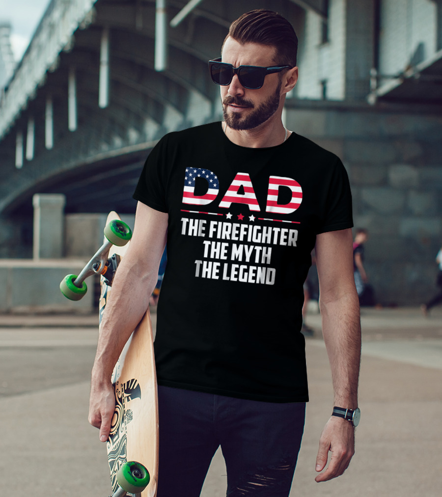 Dad The Firefighter The Myth The Legend American Flag T-Shirt