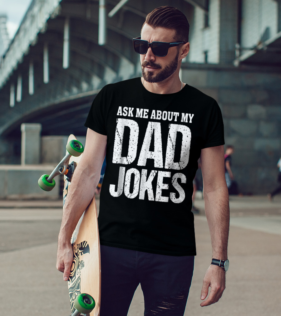 Ask Me About My Dad Jokes T-Shirt