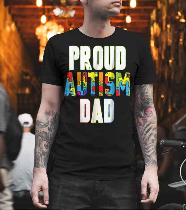 PROUD AUTISM DAD Autism Awareness Product T-Shirt PROUD AUTISM DAD Autism Awareness Product T-Shirt