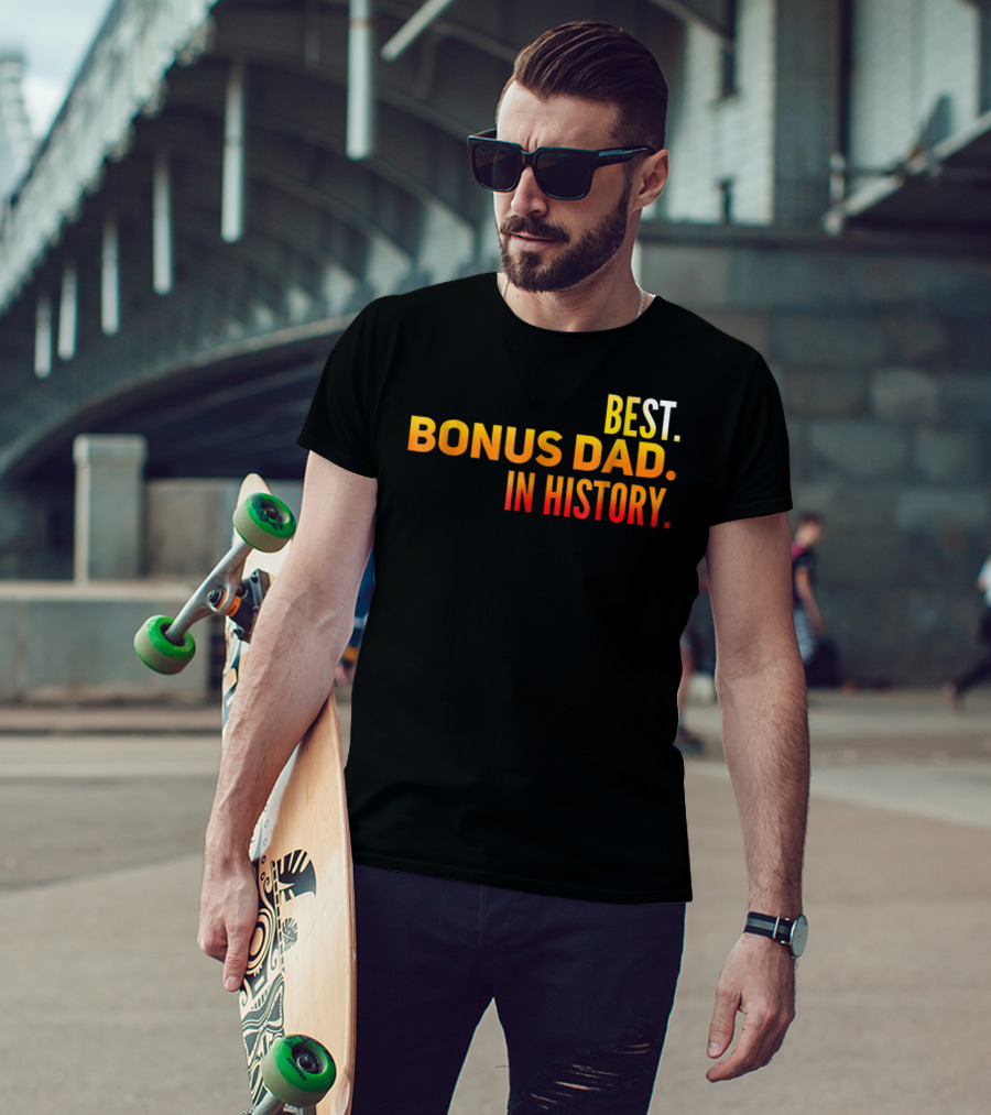 Best Bonus Dad In History T-Shirt