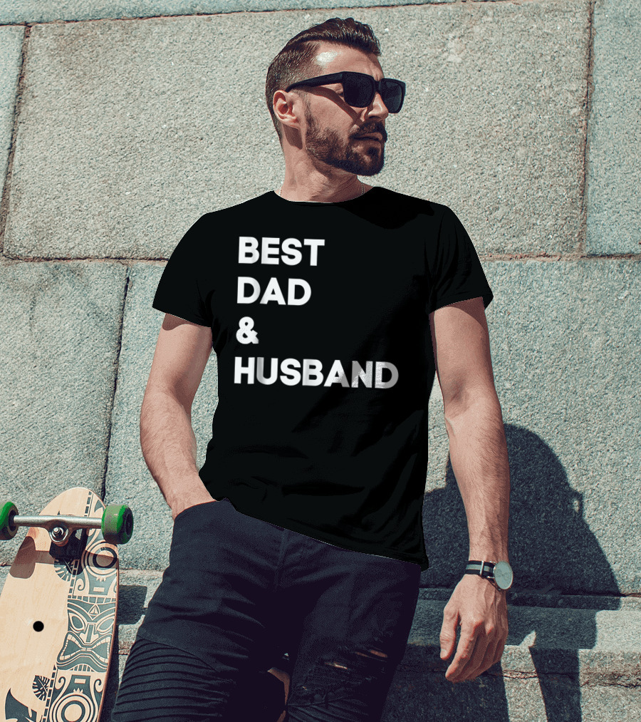 BEST DAD And HUSBAND T-Shirt