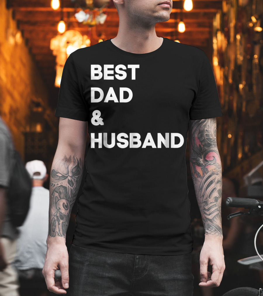 BEST DAD And HUSBAND T-Shirt