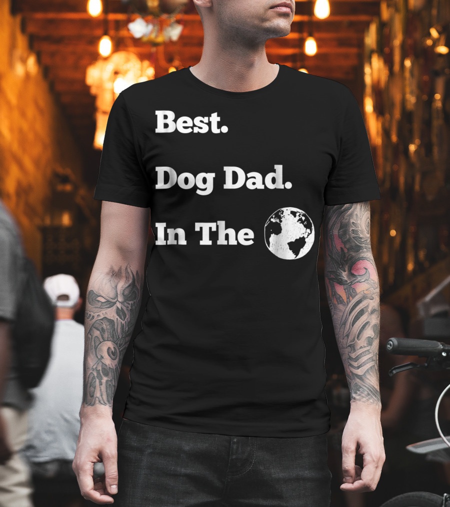 Best Dog Dad In The World Globe T-Shirt