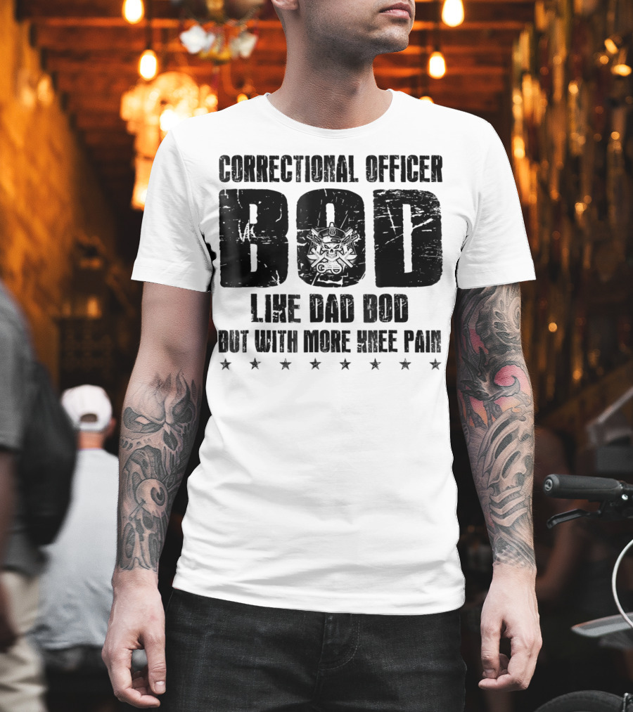 Correctional Officer BOD Like Dad Bod But With More Knee Pain T-Shirt