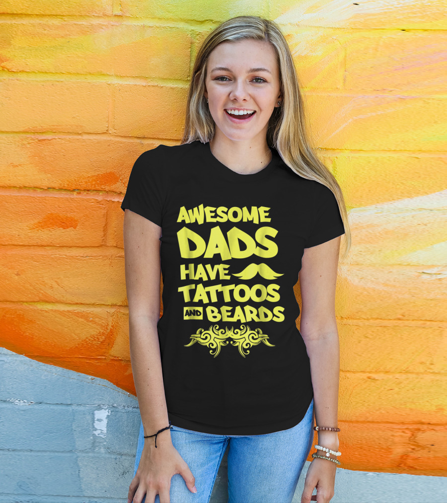 Awesome Dads Have Tattoos And Beards Mustache T-Shirt
