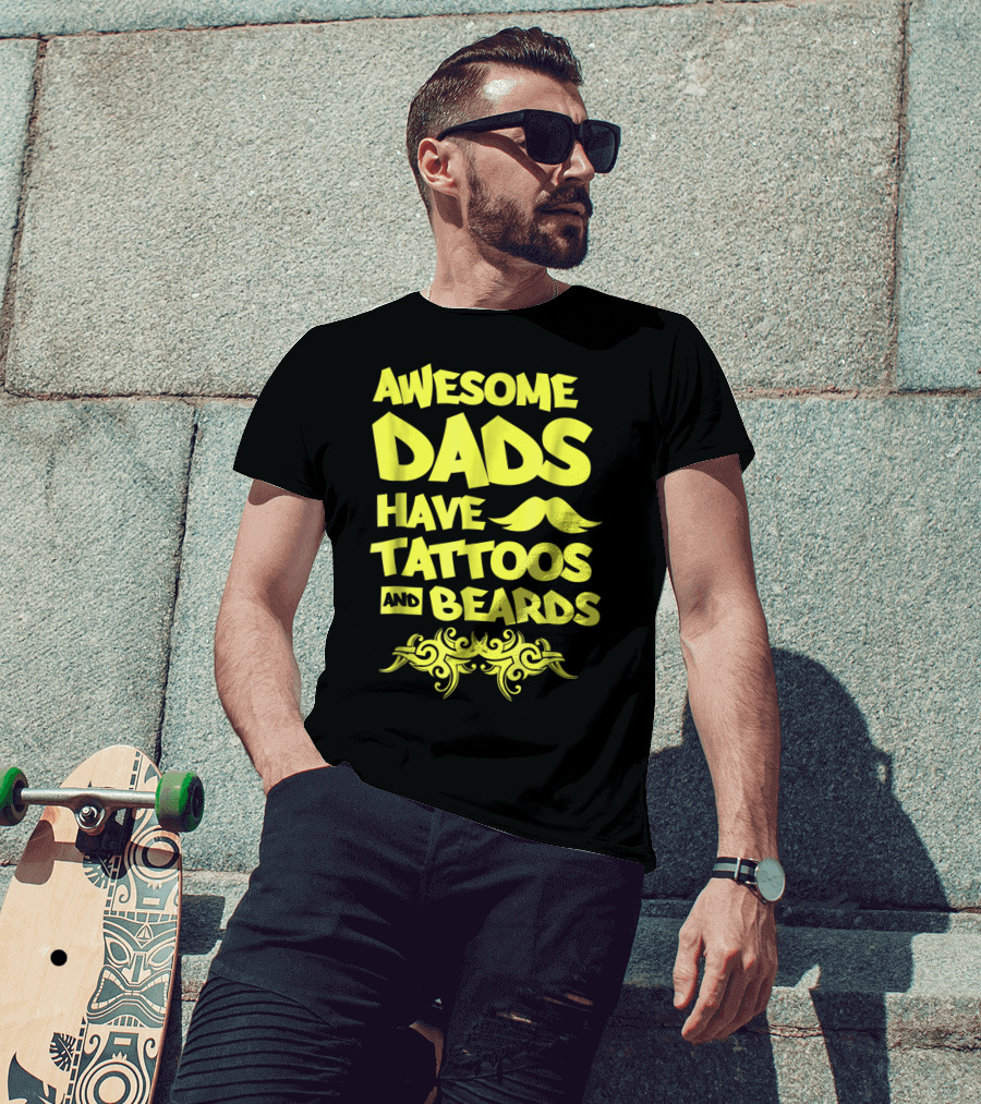Awesome Dads Have Tattoos And Beards Mustache T-Shirt