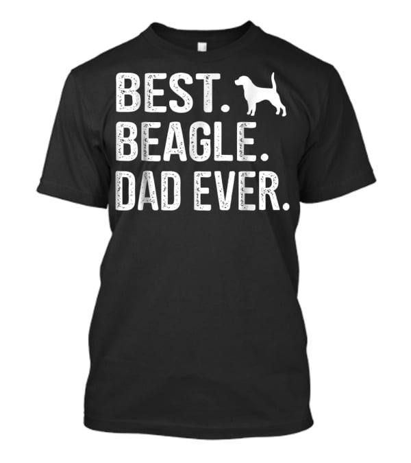 BEST BEAGLE DAD EVER PUPPY T-Shirt
