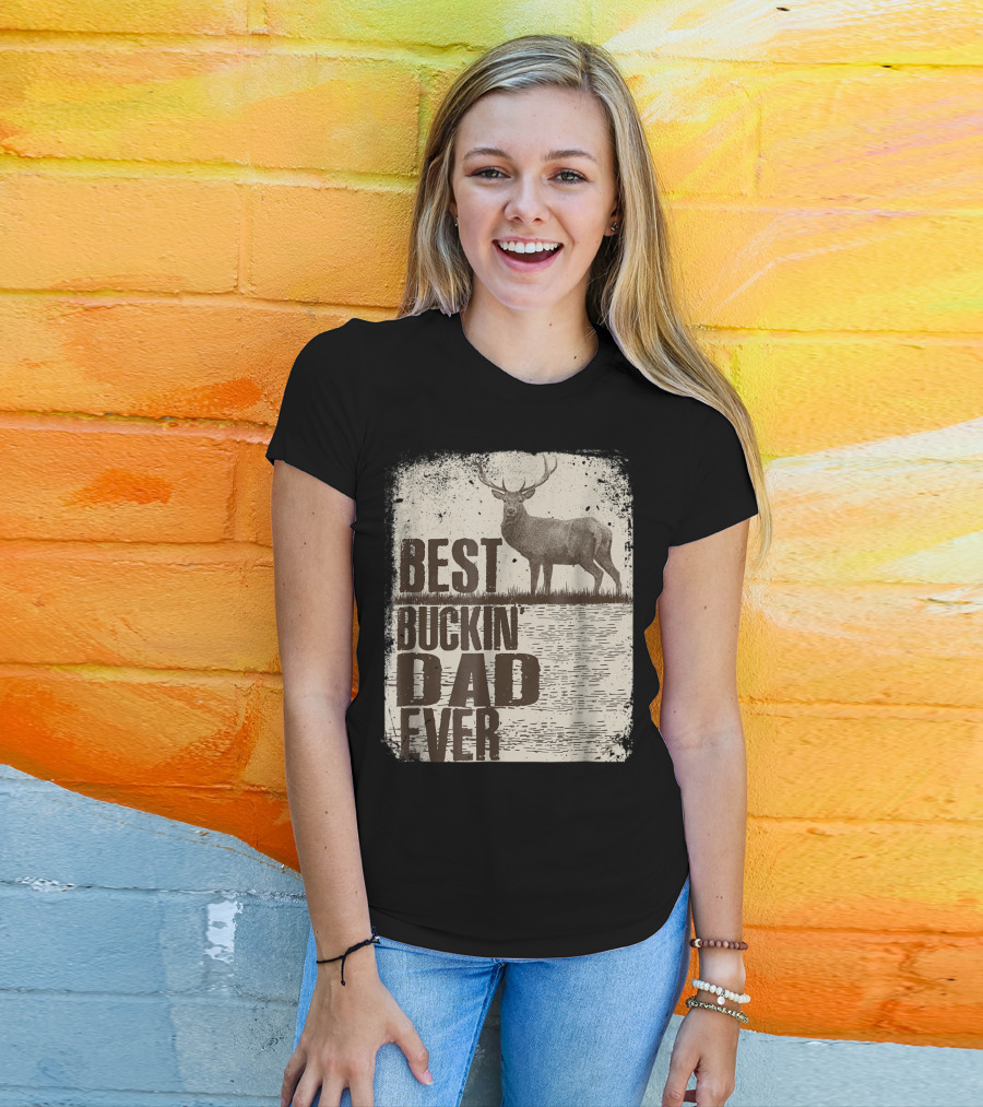 Best Buckin Dad Ever Funny Dads Stag Deer Rustic Outdoors T-Shirt