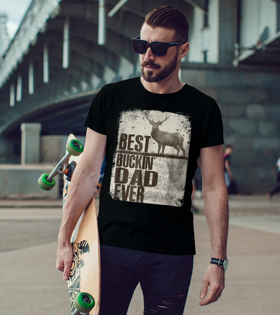 Best Buckin Dad Ever Funny Dads Stag Deer Rustic Outdoors T-Shirt