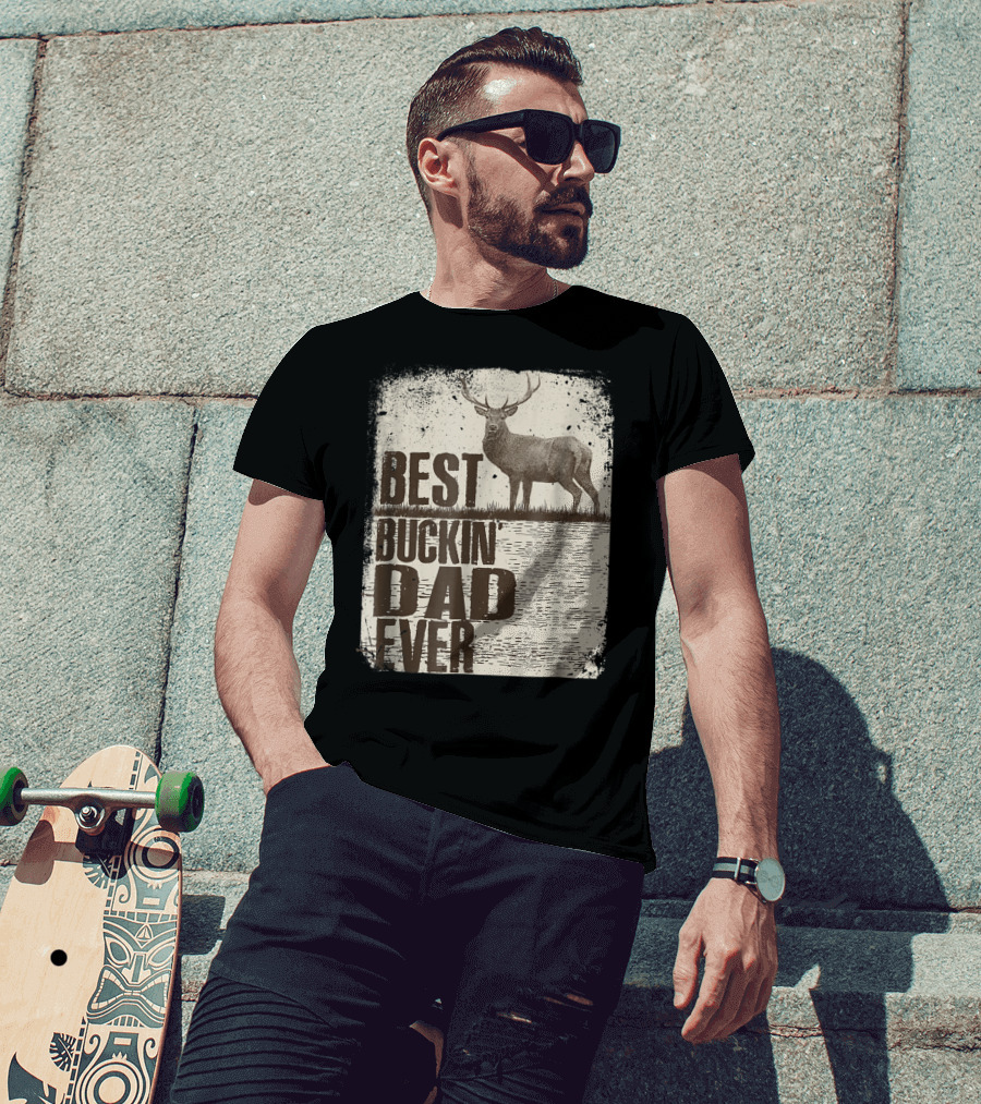 Best Buckin Dad Ever Funny Dads Stag Deer Rustic Outdoors T-Shirt