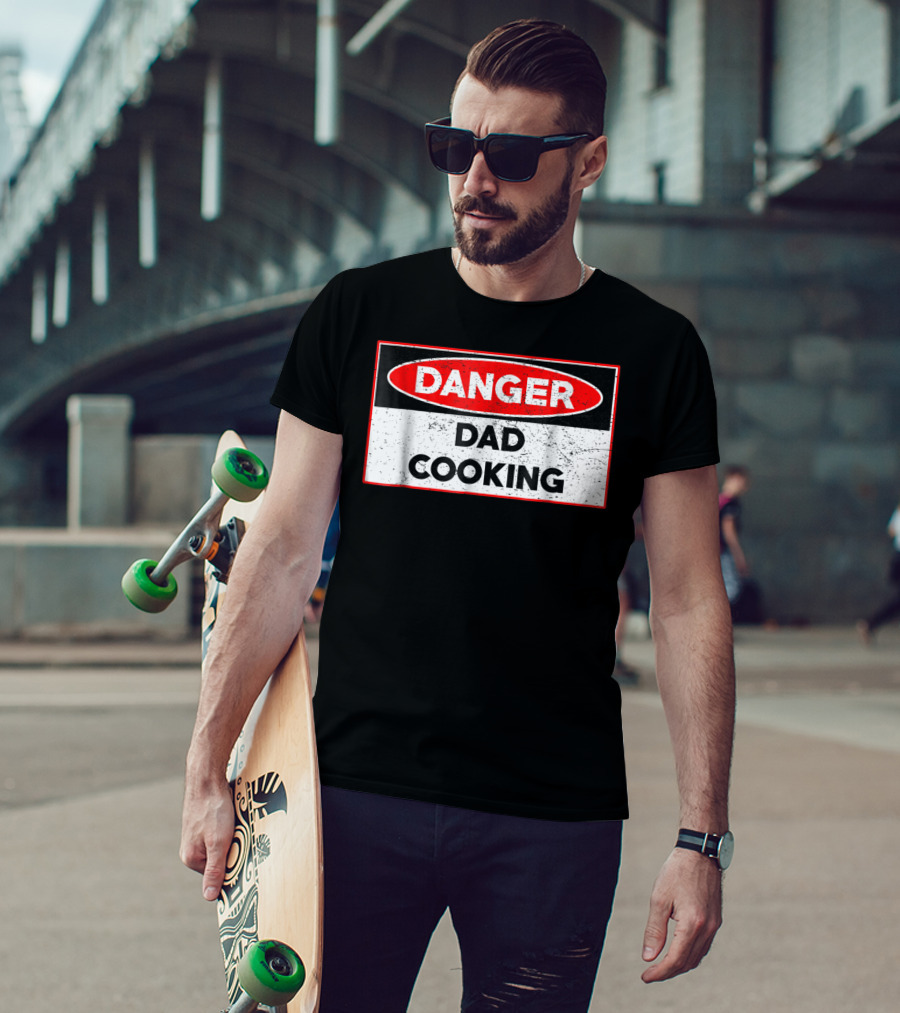 Danger Dad Cooking Warning Sign T-Shirt