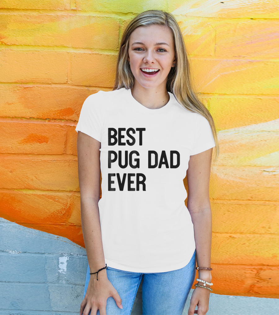 Best Pug Dad Ever Dog Ideas28 T-Shirt