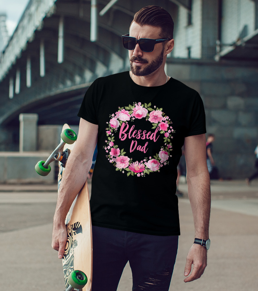 Blessed Dad Floral Wreath Pink Roses T-Shirt