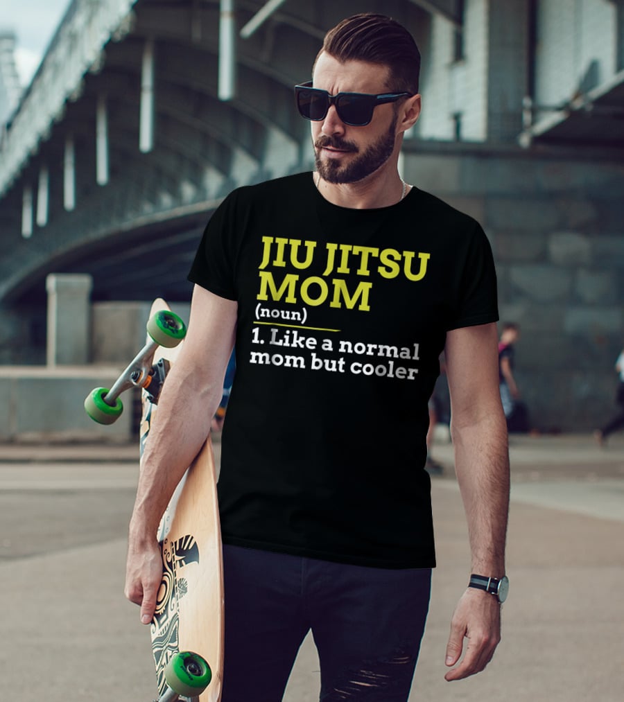 Jiu Jitsu Mom Noun 1 Like A Normal Mom But Cooler T-Shirt