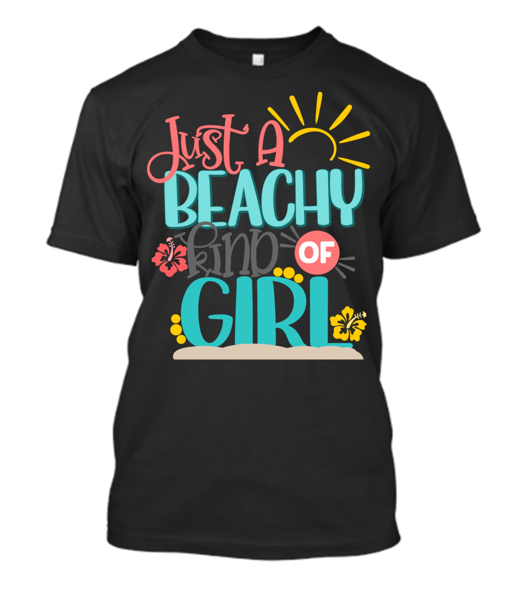 Just A Beachy Kind Of Girl Summer Beach Hibiscus Sun T-Shirt