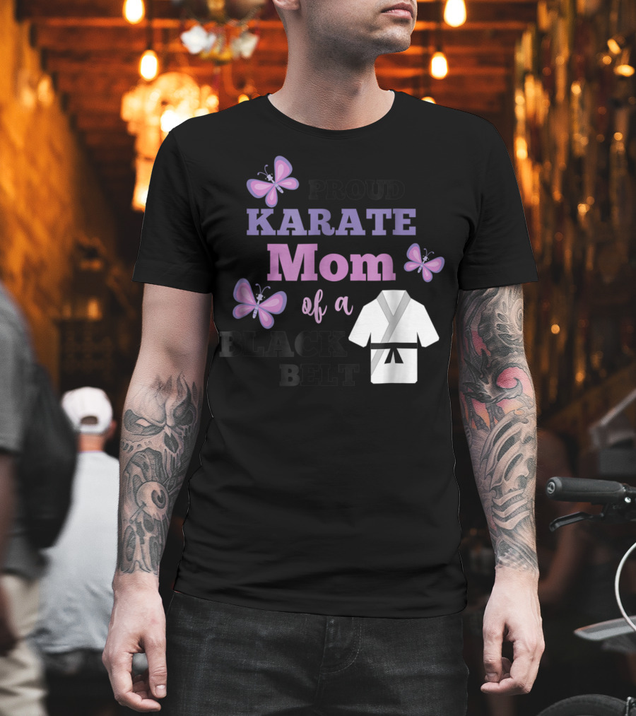 Proud Karate Mom Of A Black Belt T-Shirt