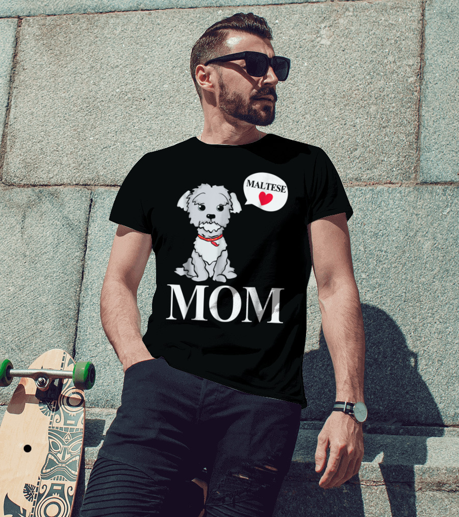 Maltese Dog Mom Pet Owner Love T-Shirt