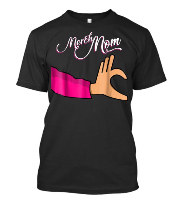 Merch Mom OK Hand Gesture T-Shirt