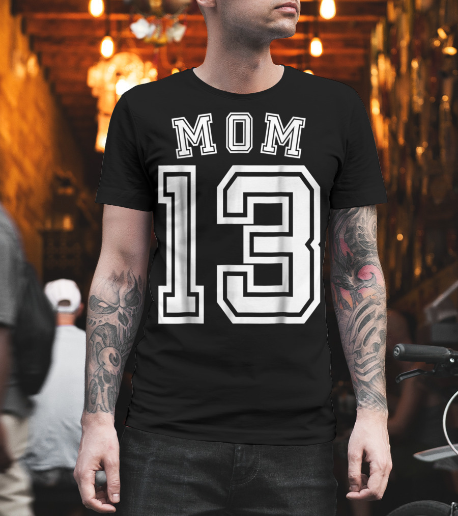 Mom 13 Thirteen Soccer Hockey Football Softball Team T-Shirt
