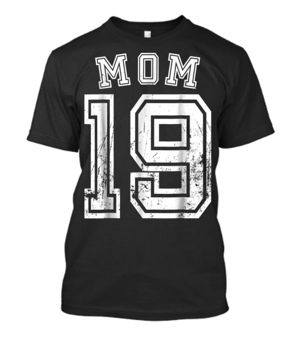 Mom 19 Nineteen Soccer Hockey Football Softball Team Sports Number T-Shirt
