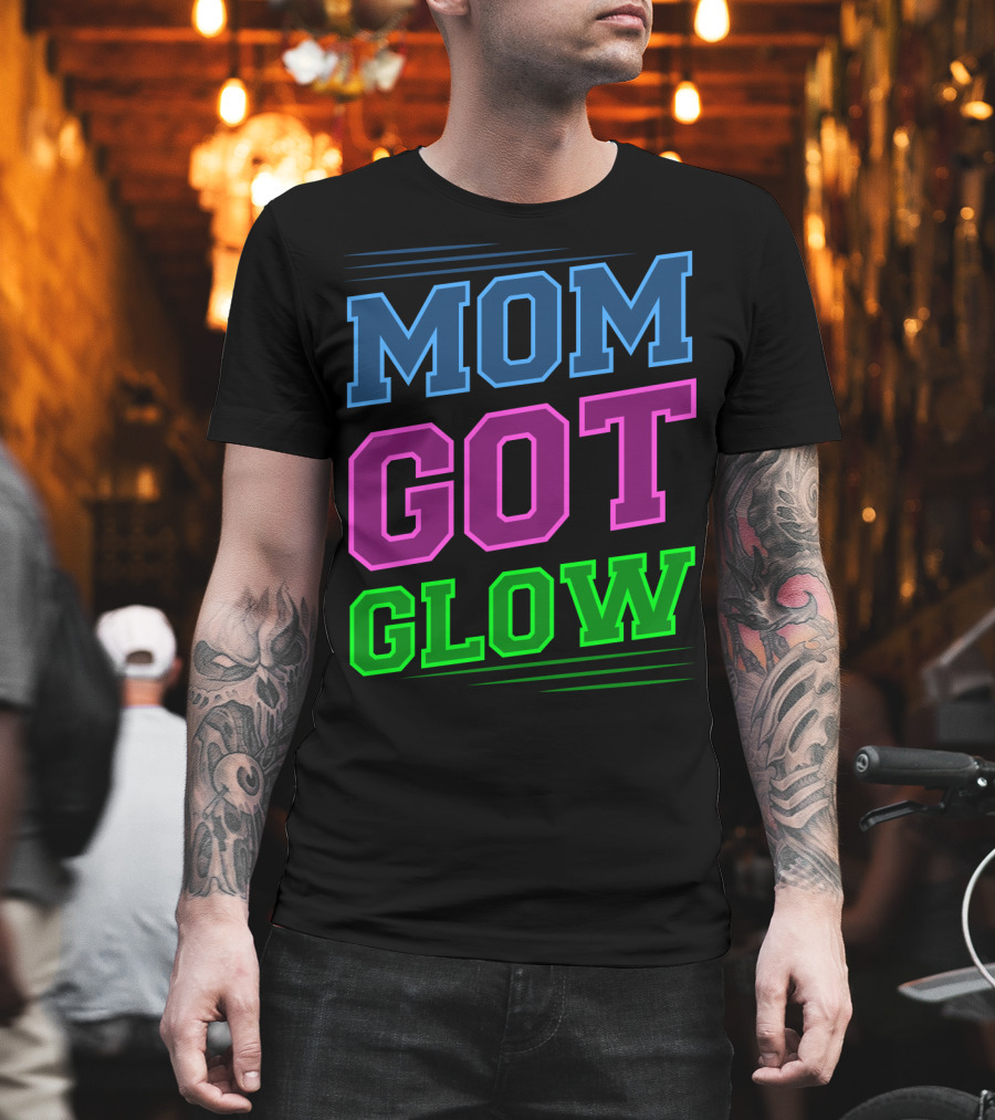 Mom Got Glow Rave Party Neon Mother Birthday T-Shirt