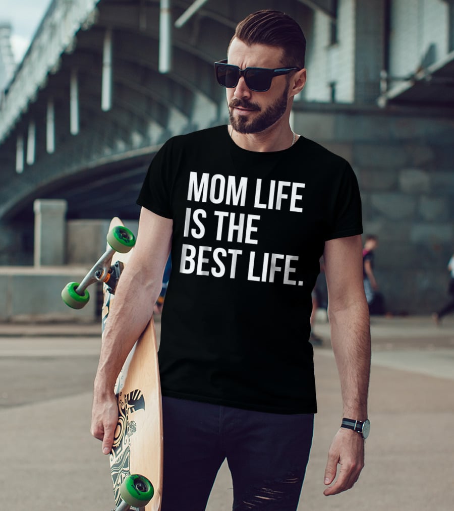 Mom Life Is The Best Life Funny Matching Family 83 T-Shirt